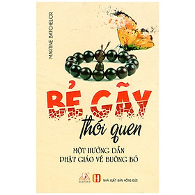 Bẻ gãy thói quen - một hướng dẫn phật giáo về buông bỏ - vanlangbooks