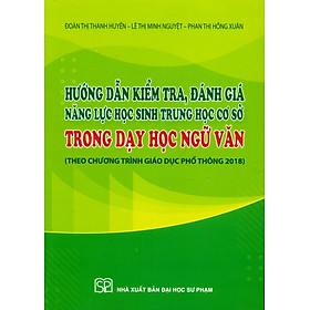 Hình ảnh sách Hướng Dẫn Kiểm Tra, Đánh Giá Năng Lực Học Sinh Trung Học Cơ Sở Trong Dạy Học Ngữ Văn