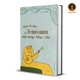 (Bìa cứng) Phạm Văn Kiêm Và Trăm Năm Hầu Bóng - Nhạc - Văn - Tác giả Lê Y Linh