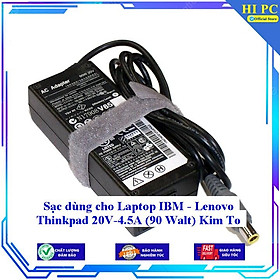 Sạc dùng cho Laptop IBM - Lenovo Thinkpad 20V-4.5A (90 Walt) Kim To - Kèm Dây nguồn - Hàng Nhập Khẩu