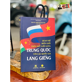 Hình ảnh Quan hệ biên giới trên đất liền giữa TRUNG QUỐC với các nước láng giềng – Đinh Quang Hải - Maiha Books