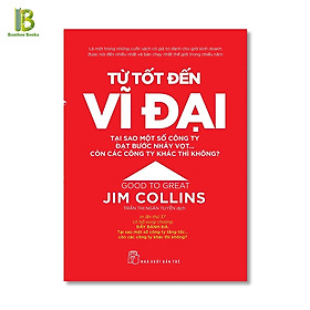 Hình ảnh Sách - Từ Tốt Đến Vĩ Đại - Jim Collins - Trần Thị Ngân Tuyến dịch - NXB Trẻ - Bìa Mềm