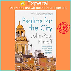 Sách - Psalms for the City - Original poetry inspired by the places we cal by John-Paul Flintoff (UK edition, hardcover)