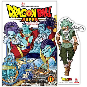 Dragon Ball Super - Tập 17: Sức Mạnh Của Thần Huỷ Diệt - Tặng Kèm Bookmark Nhân Vật
