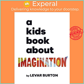 Sách - A Kids Book About Imagination by LeVar Burton (UK edition, hardcover)