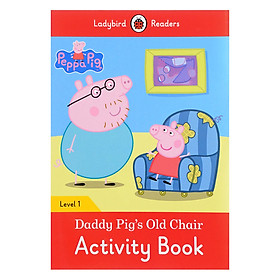 [Download Sách] Peppa Pig: Daddy Pig's Old Chair Activity Book- Ladybird Readers Level 1 (Paperback)