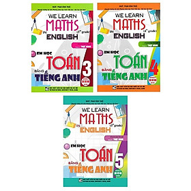 Combo We Learn Maths In English - Em Học Toán Bằng Tiếng Anh Lớp 3 + 4 + 5 - HA