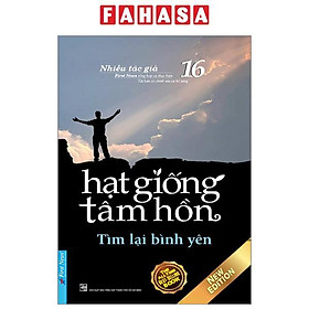 Hạt Giống Tâm Hồn - Tập 16: Tìm Lại Bình Yên (Tái Bản 2023)