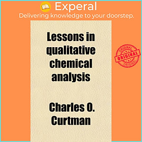 Sách - Lessons in Qualitative Chemical Analysis by Charles O Curtman (UK edition, paperback)