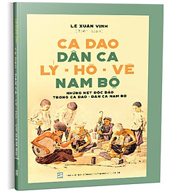 Ảnh bìa Ca dao dân ca Lý - Hò - Vè Nam Bộ (SLK)