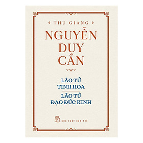 Hình ảnh Thu Giang Nguyễn Duy Cần - Lão Tử Tinh Hoa, Lão Tử Đạo Đức Kinh _BOOKCITY