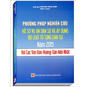 [Download Sách] Phương Pháp Nghiên Cứu Hồ Sơ Vụ Án Dân Sự Và Áp Dụng Bộ Luật Tố Tụng Dân Sự 2015 Với Các Văn Bản Hướng Dẫn Mới Nhất