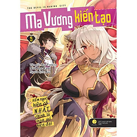 [Download Sách] Sách - Ma Vương Kiến Tạo: Hầm ngục kiên cố nhất chính là thành phố hiện đại (Tập 5) ( tặng kèm bookmark thiết kế )