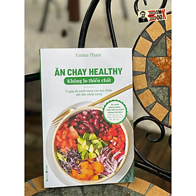 Hình ảnh [Sách in màu] ĂN CHAY HEALTHY KHÔNG LO THIẾU CHẤT - Emma Phạm - Thái Hà Books - NXB Công Thương.