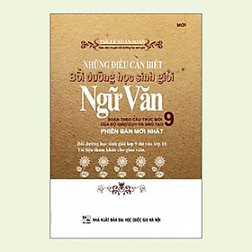 [Download Sách] Những Điều Cần Biết Bồi Dưỡng Học Sinh Giỏi Ngữ Văn Lớp 9 (Phiên Bản Mới Nhất)