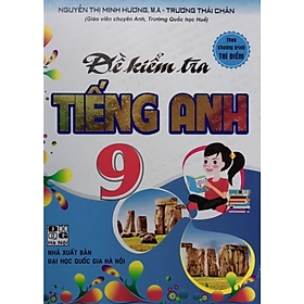 Sách - Đề Kiểm Tra Tiếng Anh 9 Theo Chương Trình Thí Điểm