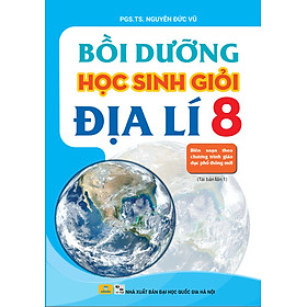 Sách - Bồi Dưỡng Học Sinh Giỏi Địa Lí 8 - Biên soạn theo chương trình GDPT mới - ndbooks