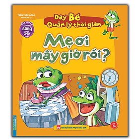 Sách Rèn Luyện Kỹ Năng Sống Cho Trẻ (2-10 tuổi) - Dạy Bé Quản Lý Thời Gian
