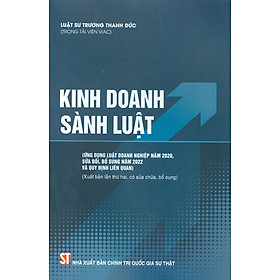 Hình ảnh (Tái bản lần 2 năm 2023) KINH DOANH SÀNH LUẬT - Ứng dụng luật doanh nghiệp năm 2020, sửa đổi, bổ sung năm 2022 và quy định liên quan) - Luật sư Trương Thanh Đức - NXB Chính trị Quốc gia sự thật– bìa mềm