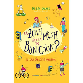  Là Định Mệnh Hay Là Do Bạn Chọn