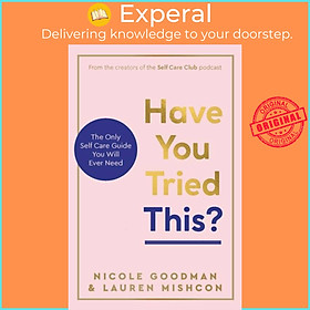 Sách - Have You Tried This? - The Only Self Care Book You Will Ever Need by Nicole Goodman (UK edition, hardcover)