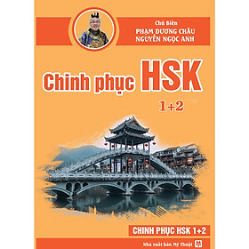 Giáo Trình Chinh Phục HSK 1 và 2 (Bài tập - đáp án - giải thích)