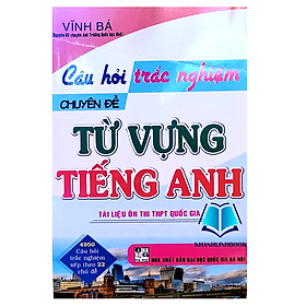 Sách - Câu Hỏi Trắc Nghiệm Chuyên Đề Từ Vựng Tiếng Anh