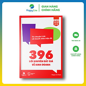 396 Lời Khuyên Đắt Giá Về Kinh Doanh – Trò chuyện 5 đô với doanh nhân triệu đô