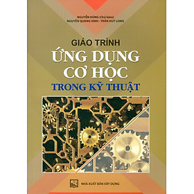 [Download Sách] Giáo Trình Ứng Dụng Cơ Học Trong Kỹ Thuật (Tái bản năm 2021)