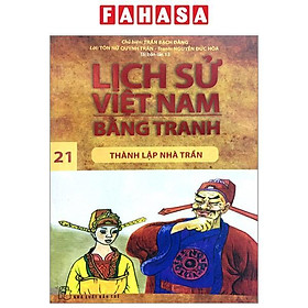 Lịch Sử Việt Nam Bằng Tranh Tập - Tập 21 - Thành Lập Nhà Trần (Tái Bản)