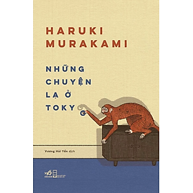 NHỮNG CHUYỆN LẠ Ở TOKYO - Haruki Murakami - Vương Hải Yến dịch - (bìa mềm)