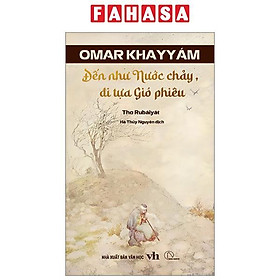 Đến Tựa Nước Chảy, Đi Tựa Gió Phiêu - Thơ Rubaiyat