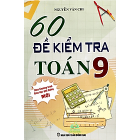 Sách - 60 Đề Kiểm Tra Toán Lớp 9 - Biên soạn theo chương trình Giáo dục Phổ thông mới - SM #huongbook