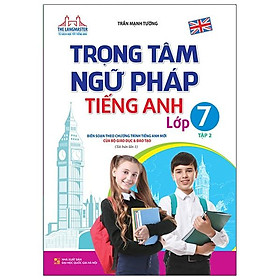The Langmaster - Trọng Tâm Ngữ Pháp Tiếng Anh Lớp 7 Tập 2 (Tái Bản Lần 01-2020)