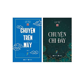 Sách - Combo Chuyện Trên Mây + Chuyện Chi Đây - Lý Tứ - Thái Hà