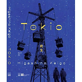 TOKIO - Keigo Higashino - Nguyễn Thụy Nguyệt Quế dịch – Nhã Nam – NXB Hà Nội