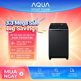 Máy giặt cửa trên Aqua Inverter 12KG AQW-DR120HT.BK - Bảo hành 2 năm - Hỗ trợ lắp đặt - Hàng chính hãng