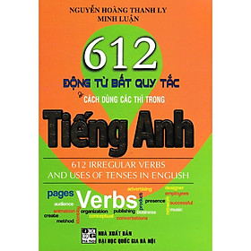 Sách-612 Động Từ Bất Quy Tắc Và Cách Dùng Các Thì Trong Tiếng Anh