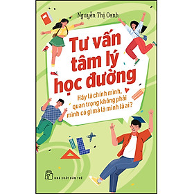 Tư vấn tâm lý học đường: Hãy là chính mình, quan trọng không phải mình có gì mà là mình là ai?