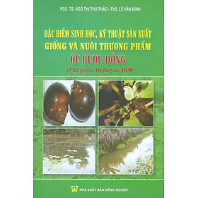 Đặc Điểm Sinh Học, Kỹ Thuật Sản Xuất Giống Và Nuôi Thương Phẩm ỐC BƯƠU ĐỒNG (Bản in màu)