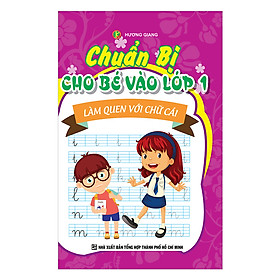 Chuẩn Bị Cho Bé Vào Lớp 1 - Làm Quen Với Chữ Cái