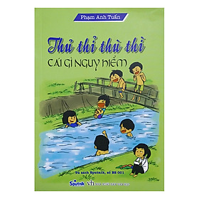 Thủ Thì Thù Thì Cái Gì Nguy Hiểm -Thơ Thiếu Nhi Về Kỹ Năng Sống (Tái Bản Lần Thứ Nhất, Có Chỉnh Lý và Bổ Sung)