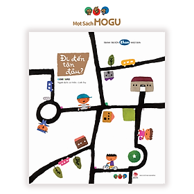 Ehon - Phát triển sáng tạo - Đi đến tận đâu - Cho bé 3-6 tuổi