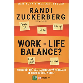 Hình ảnh Work-Life Balance: Cuốn Sách Thông Minh, Tinh Tế Và Đầy Tâm Lý Giúp Bạn Sắp Xếp Cuộc Sống, Công Việc Thật Hiệu Quả