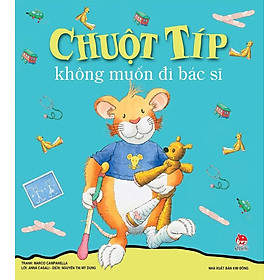 Chuột Tip Không Muốn Đi Bac Sĩ (Tái bản năm 2022)