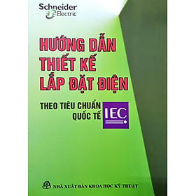 [Download Sách] Hướng Dẫn Thiết Kế Lắp Đặt Điện Theo Tiêu Chuẩn IEC