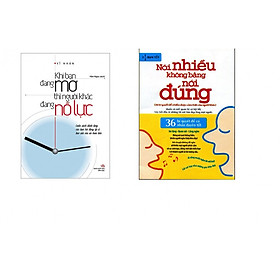 Combo: Khi Bạn Đang Mơ Thì Người Khác Đang Nỗ Lực + Nói Nhiều Không Bằng Nói Đúng