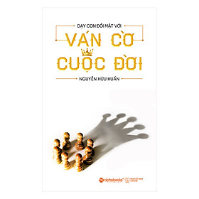 Dạy Con Đối Mặt Với Ván Cờ Cuộc Đời - Nhà sách Fahasa