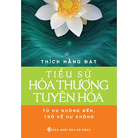 Tiểu Sử Hòa Thượng Tuyên Hóa - Thích Hằng Đạt