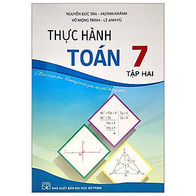 Thực Hành Toán Lớp 7 - Tập 2 (Biên Soạn Theo Chương Trình Giáo Dục Phổ Thông Mới)